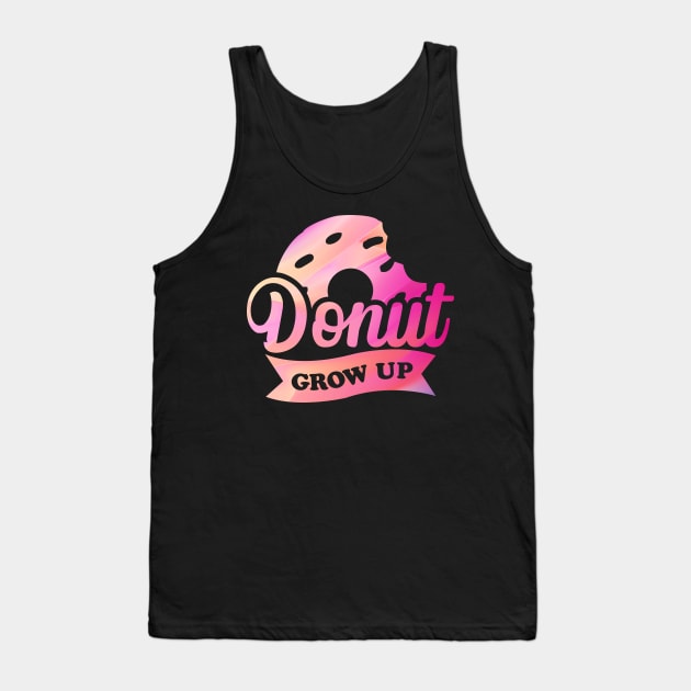 Donut Grow Up Typography Tank Top by trendybestgift